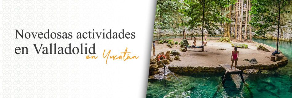Actividades que realizar en Valladolid | Sahumal Valladolid