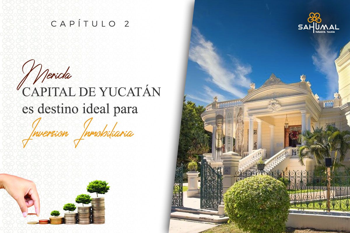 Yucatán es destino ideal para inversión inmobiliaria | Sahumal Valladolid